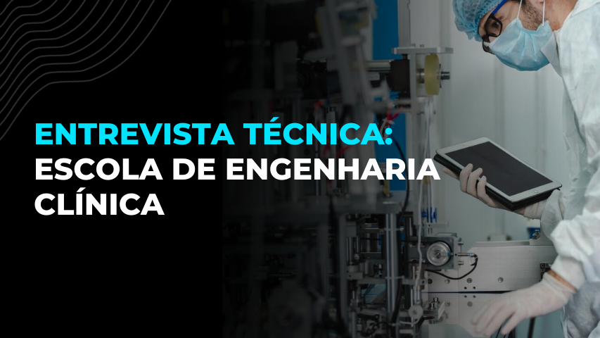 Entrevista Técnica Hospitalar 2019 – Escola de Engenharia Clínica