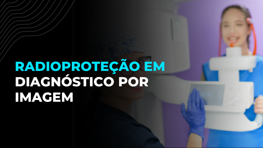 Radioproteção em Diagnóstico por Imagem