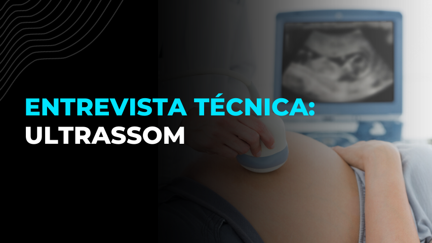 Entrevista Técnica Hospitalar 2019 – Ultrassom e Equipamentos de Imagem