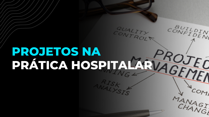 Gestão de Projetos na Prática Hospitalar