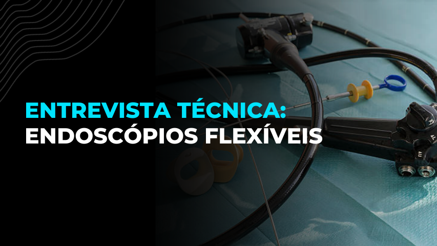 Entrevista Técnica Hospitalar 2019 – Endoscópios Flexíveis