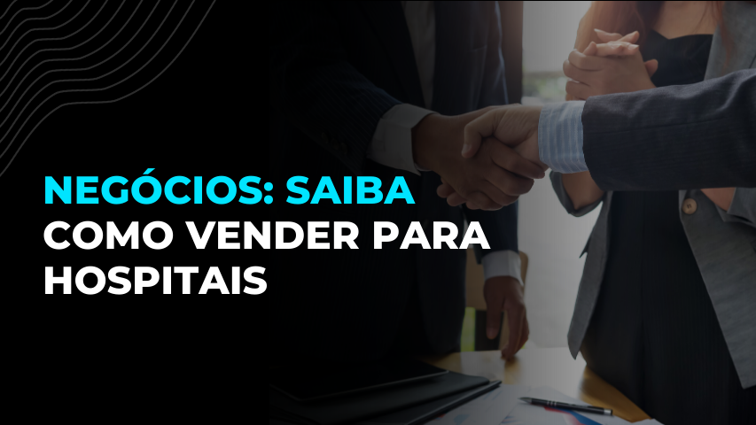 Negócios: Saiba como vender para Hospitais