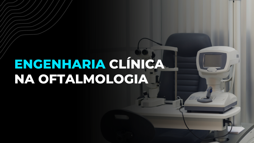 Engenharia Clínica na Oftalmologia