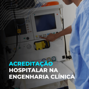 Acreditação Hospitalar na Engenharia Clínica